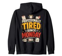 Professionally Tired Since Monday Funny Work Zip Hoodie