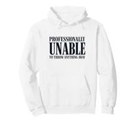 Professionally Unable To Throw Anything Away Funny Saying Pullover Hoodie