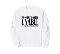 Professionally Unable To Throw Anything Away Funny Saying Sweatshirt