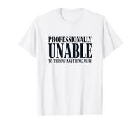 Professionally Unable to Throw Anything Away Funny Saying Value Graphic T-Shirt