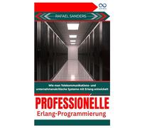 Professionelle Erlang-Programmierung: Wie man Telekommunikations- und unternehmenskritische Systeme mit Erlang entwickelt