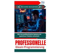 Professionelle Gleam-Programmierung: Wie man großtechnische Systeme mit typsicherer Präzision entwickelt
