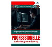Professionelle IdrisProgrammierung: Wie man zuverlässige Systeme mit abhängigen Typen in großem Umfang entwickelt