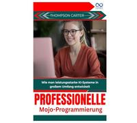Professionelle Mojo-Programmierung: Wie man leistungsstarke KI-Systeme in großem Umfang entwickelt