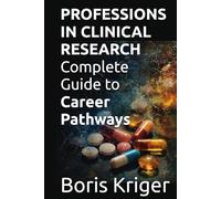 PROFESSIONS IN CLINICAL RESEARCH: Complete Guide to Career Pathways