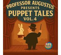 Professor Augustus Presents Puppet Tales Vol. 4: A Collection of Short, Funny and Imaginative Tales for Kids (Second Edition)