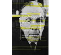 Professor Borges: A Course on English Literature (New Directions Books): Written by Jorge Luis Borges, 2014 Edition, (Reprint) Publisher: W. W. Norton & Company [Paperback]