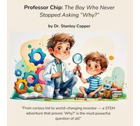 Professor Chip - The Boy Who Never Stopped Asking “Why?