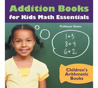 Professor Gusto Addition Books for Kids Math Essentials Children's Arithmetic Professor Gusto Multicolor