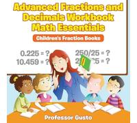 Professor Gusto Advanced Fractions & Decimals Workbook Math Essentials: Professor Gusto Multicolor