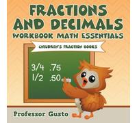 Professor Gusto Fractions & Decimals Workbook Math Essentials: Children's Professor Gusto Multicolor