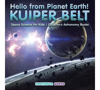 Professor Gusto Hello from Planet Earth KUIPER BELT - Space Science for Kids Professor Gusto Multicolor