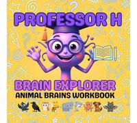 Professor H: Brain Explorer Animal Brains Workbook