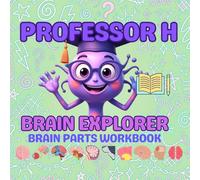 Professor H: Brain Explorer Brain Parts Workbook