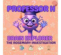Professor H: Brain Explorer The Rosemary Experiment