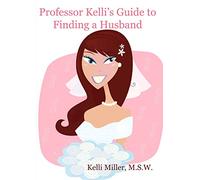 Professor Kelli's Guide to Finding a Husband