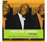 Professor Longhair - Tipitina: The Complete 1949-1957 New Orleans Recordings