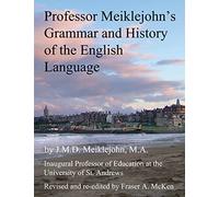 Professor Meiklejohn's Grammar and History of the English Language: 2012