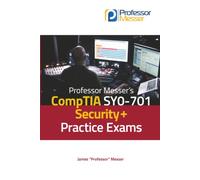 Professor Messer's CompTIA SY0-701 Security+ Practice Exams