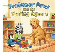 Professor Paws and the Sharing Square: A Day at the Bestest School in the World