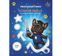Professor Paws` Scissor Skills: Fun Cutting Missions for Clever Kids (Professor Paws` Activity Book Series)