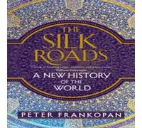 Professor Peter Frankopan Silk Roads Hardback Book Professor Peter Frankopan Multicolor