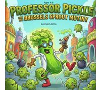 Professor Pickle and the Brussels Sprout Mutiny