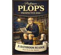 Professor Plop's Prospectus: A Bathroom Reader That Beats The Market