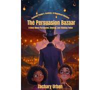 Professor Ponder's Academy of Magnificent Mistakes: The Persuasion Bazaar: A Story About Persuasion, Choices, and Thinking Twice