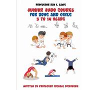 Professor Ray L. Law's Junior Judo Course: For Boys and Girls 5 to 14 years