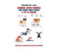 Professor Ray L. Law's Junior Judo Course: For Boys/Girls 5 to 14 years