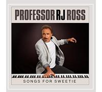 PROFESSOR RJ ROSS - Songs for Sweetie