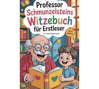 Professor Schmunzelsteins Witzebuch für Erstleser: Mit Silbenhilfe, Worträtseln und vielen lustigen Kinderwitzen ab 6 Jahren