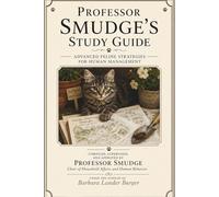 Professor Smudge's Study Guide: Advanced Feline Strategies for Human Management