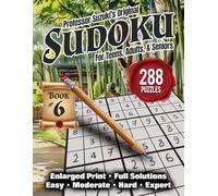 Professor Suzuki's Original Sudoku, Book 6: For Teens, Adults, and Seniors; Enlarged Print; Full Solutions; Easy, Moderate, Hard, and Expert; Newspaper Style