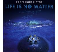 Professor Tip Top - Life Is No Matter