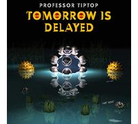 Professor Tip Top - Tomorrow Is Delayed
