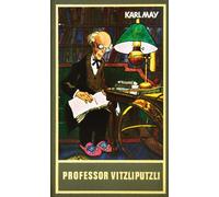 Professor Vitzliputzli: ...und andere Erzählungen Band 47 der Gesammelten Werke