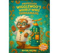 Professor WiggleWoo's Whirly-Whiz Thingamajig