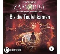 Professor Zamorra - Folge 5: Bis die Teufel kamen. Hörspiel.