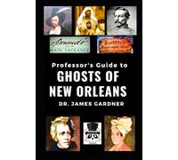 Professor's Guide to the Ghosts of New Orleans