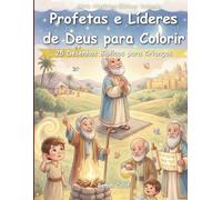Profetas e Líderes da Bíblia para Colorir: 25 Desenhos Bíblicos para Crianças: Fé, Obediência e Chamado para Crianças (Histórias Bíblicas Infantis)