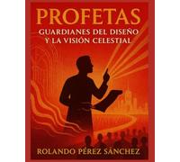 PROFETAS: Guardianes del Diseño y la Visión Celestial: 2 (Ministerio)