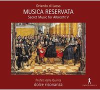 Profeti della Quinta; Dolce Risonanza; Florian Wieninger - Orlando di Lasso - Musica Reservata - Secret Music for Albrecht V.