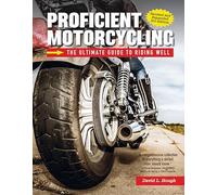 Proficient Motorcycling, 3rd Edition: The Ultimate Guide to Riding Well