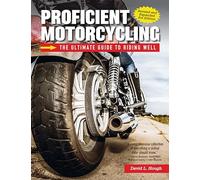 Proficient Motorcycling, 3rd Edition: The Ultimate Guide to Riding Well