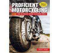 Proficient Motorcycling, 3rd Edition : The Ultimate Guide to Riding Well