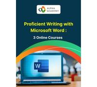 Proficient Writing with Microsoft Word - 3 Online Courses Bundle - Alpha Academy