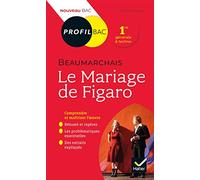 Profil - Beaumarchais, Le Mariage de Figaro. Toutes Les Clés D Analyse Pour Le Bac (Programme de Français 1Re 2019-2020) (Profil (134): analyse littéraire de l'oeuvre