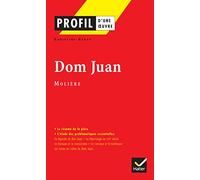 Profil d'une oeuvre: Dom Juan: Analyse littéraire de l'oeuvre (Profil (49))